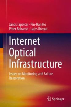 Hardcover Internet Optical Infrastructure: Issues on Monitoring and Failure Restoration Book