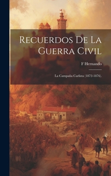 Hardcover Recuerdos De La Guerra Civil: La Campaña Carlista (1872-1876). [French] Book