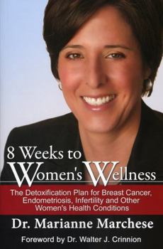 Paperback 8 Weeks to Women's Wellness: The Detoxification Plan for Breast Cancer, Endometriosis, Infertility and Other Women's Health Conditions Book