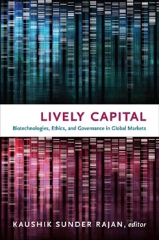 Paperback Lively Capital: Biotechnologies, Ethics, and Governance in Global Markets Book