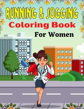 Paperback RUNNING & JOGGING Coloring Book For Women: Fun And Cute Collection of Running & Jogging Coloring Pages For Adults! (Beautiful Gifts For Mom, Aunty & G Book