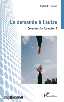 La demande à l’autre: Comment la formuler ? (Psycho-Logiques) (French Edition)