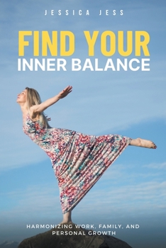 Paperback Find Your Inner Balance: Harmonizing Work, Family, and Personal Growth Book