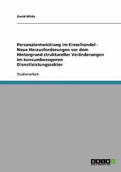 Paperback Personalentwicklung im Einzelhandel - Neue Herausforderungen vor dem Hintergrund struktureller Veränderungen im konsumbezogenen Dienstleistungssektor [German] Book