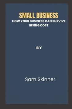 Paperback Small Business: How your Business can survive Rising Cost Book