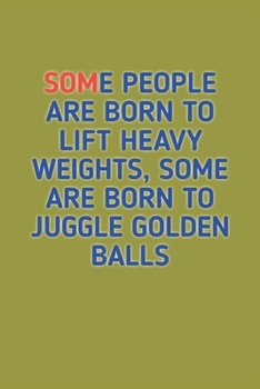 Some People Are Born to Lift Heavy: Bodybuilding Journal, Notebook, Diary, Physical Fitness Journal, Fitness Log Books, Workout Log Book And Fitness Journal, 6x9