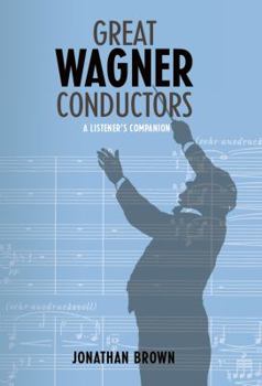 Hardcover Great Wagner Conductors: A Listener's Companion Book