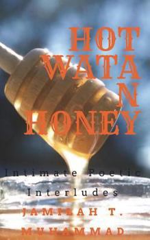 Paperback Hotwatanhoney: Intimate Poetic Interludes Book