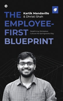 Paperback The Employee - First Blueprint: Redefining Workplace Culture the Springworks Way Book