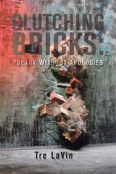 Paperback Clutching Bricks: Poetry Without Apologies Book