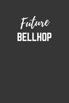 Paperback Future Bellhop Notebook: Lined Journal (Gift for Aspiring Bellhop), 120 Pages, 6 x 9, Matte Finish Book