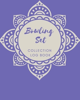 Bowling Set Collection log book: Keep Track Your Collectables ( 60 Sections For Management Your Personal Collection ) - 125 Pages, 8x10 Inches, Paperback