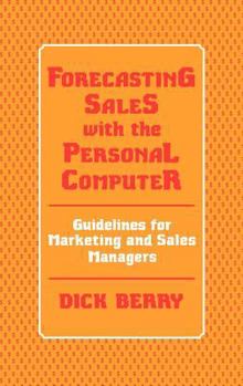 Hardcover Forecasting Sales with the Personal Computer: Guidelines for Marketing and Sales Managers Book