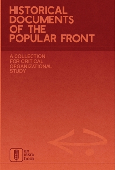 Historical Documents of the Popular Front: A Collection for Critical Organizational Study