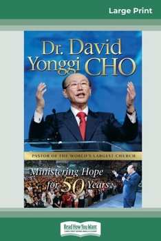 Paperback Dr. David Yonggi Cho, Ministering Hope for 50 Years (16pt Large Print Edition) [Large Print] Book