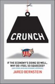 Hardcover Crunch: Why Do I Feel So Squeezed? (and Other Unsolved Economic Mysteries) Book