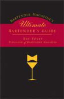 Paperback Bartender Magazine's Ultimate Bartender's Guide: More Than 1,300 Recipes from the World's Best Bartenders, Plus Everything Your Need to Set Up and Ser Book