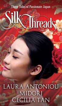 Hardcover Silk Threads: Three Tales of Passionate Japan Book