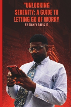 Paperback Unlocking Serenity: A Guide to Letting Go of Worry Book