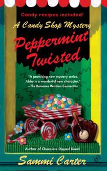 Peppermint Twisted (Candy Shop Mystery, Book 3) - Book #3 of the A Candy Shop Mystery