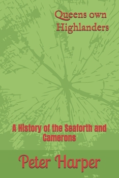 Queens own Highlanders: A History of the Seaforth and Camerons