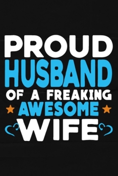 Paperback Proud husband of a freaking awesome wife: An Awesome Designed Valentine Notebook You Can Gift Your Lovers Book