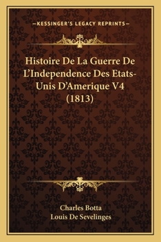 Paperback Histoire De La Guerre De L'Independence Des Etats-Unis D'Amerique V4 (1813) [French] Book