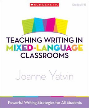 Paperback Teaching Writing in Mixed-Language Classrooms: Powerful Writing Strategies for All Students Book