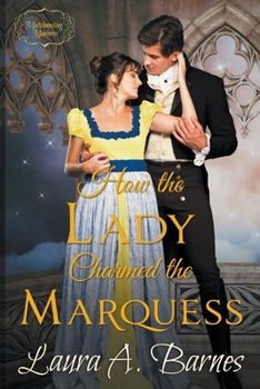 How the Lady Charmed the Marquess - Book #1 of the Matchmaking Madness