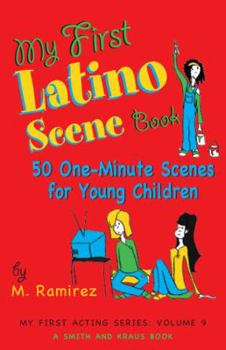 Paperback My First Latino Scene Book: 50 One-Minute Scenes for Young Children (My First Acting Series) Book