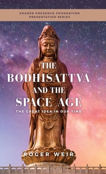 Hardcover The Bodhisattva and the Space Age: The Great Idea in Our Time Book
