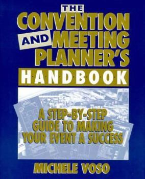 Hardcover The Convention and Meeting Planner's Handbook: A Step-By-Step Guide to Making Your Event a Success Book