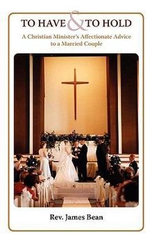 Paperback To Have and to Hold: A Christian Minister's Advice to a Married Couple Book