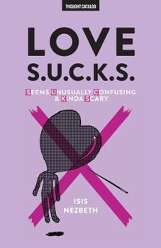 Paperback Love S.U.C.K.S.: Seems Unusually Confusing & Kinda Scary Book