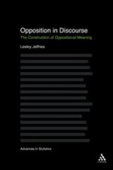 Paperback Opposition in Discourse: The Construction of Oppositional Meaning Book