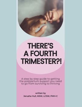 Paperback There's a Fourth Trimester?!: A step by step guide to getting the postpartum support you need to go from surviving to thriving Book