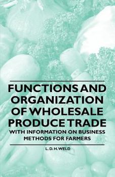 Paperback Functions and Organization of Wholesale Produce Trade - With Information on Business Methods for Farmers Book