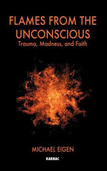 Paperback Flames from the Unconscious: Trauma, Madness, and Faith Book