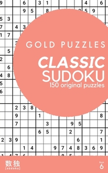 Paperback Gold Puzzles Classic Sudoku Book 6: 150 brand new classic sudoku puzzles from easy to expert difficulty for adults, seniors, and clever kids Large pri Book