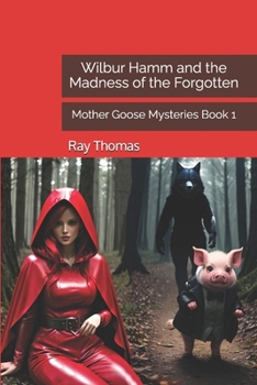 Paperback Wilbur Hamm and the Madness of the Forgotten: Mother Goose Mysteries Book 1 Book