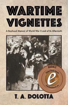 Paperback Wartime Vignettes: A Boyhood Memoir of World War II and of Its Aftermath Book