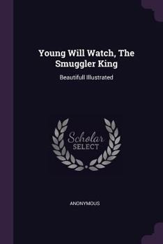 Paperback Young Will Watch, The Smuggler King: Beautifull Illustrated Book