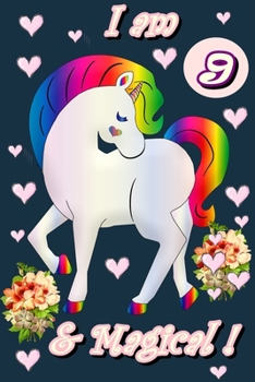 Unicorn Journal I am 9 & Magical !: A Happy Birthday 9 Years Old Unicorn Journal Notebook for Kids, Birthday Unicorn Journal for Girls 8 Year Old Birthday Gift for Girls!