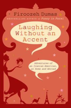 Hardcover Laughing Without an Accent: Adventures of an Iranian American, at Home and Abroad Book