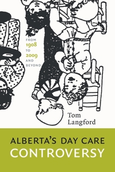 Paperback Alberta's Day Care Controversy: From 1908 to 2009 and Beyond Book