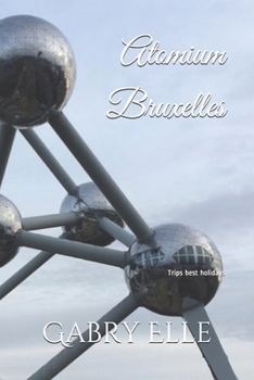 Paperback Atomium Bruxelles: May all Your Dreams come True Book