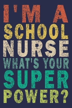 Paperback I'm a School Nurse What's Your Super Power?: Funny Nurse Journal Gift Book