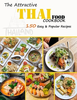 Paperback The Attractive Thai food Cookbook: 150 Easy & Popular Recipes Book