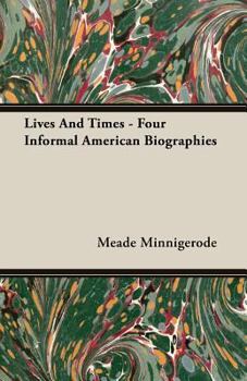 Paperback Lives and Times - Four Informal American Biographies Book