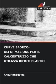 Curve Sforzo-Deformazione Per Il Calcestruzzo Che Utilizza Rifiuti Plastici (Italian Edition)